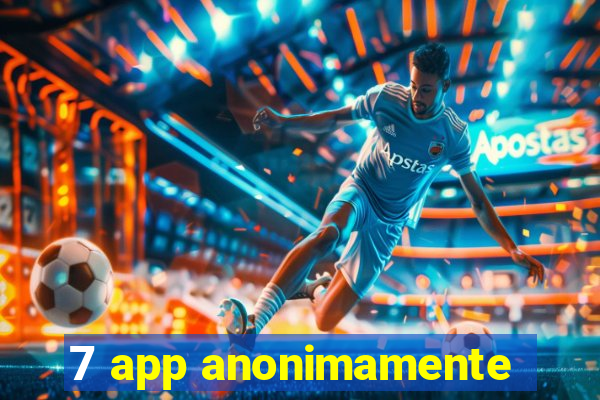 7 app anonimamente